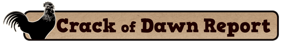 Crack of Dawn Report